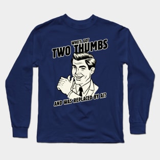 Who's Got Two Thumbs? Long Sleeve T-Shirt